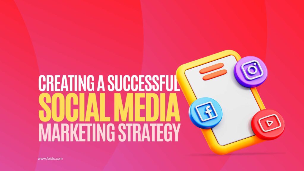 Creating a Successful Social Media Marketing Strategy